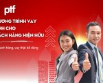 Chương trình vay dành cho Khách hàng hiện hữu của PTF - Là Khách hàng, vay thật dễ dàng