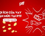 NHỮNG ĐIỀU CẦN BIẾT VỀ SẢN PHẨM VAY TIỀN HẠN MỨC CỦA PTF