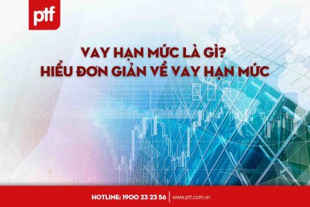 Vay hạn mức là gì? Hiểu đơn giản về vay hạn mức