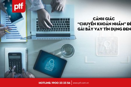 CẢNH GIÁC VỚI HÌNH THỨC “CHUYỂN KHOẢN NHẦM” ĐỂ GÀI BẪY VAY TÍN DỤNG ĐEN