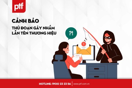 CẢNH BÁO THỦ ĐOẠN GÂY NHẦM LẪN TÊN THƯƠNG HIỆU PTF