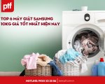 Top 6 máy giặt Samsung 10kg giá tốt nhất hiện nay