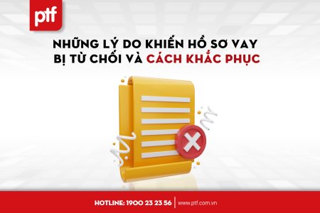 Những lý do khiến hồ sơ vay bị từ chối và cách khắc phục