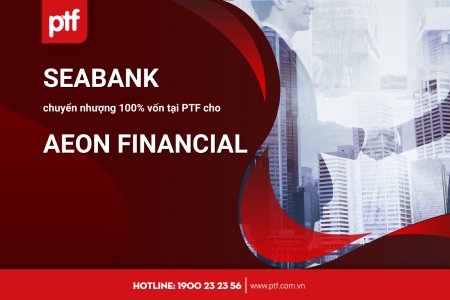 SeABank chuyển nhượng vốn góp tại PTF cho AEON Financial