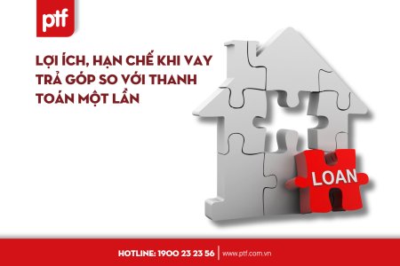 Lợi ích, hạn chế khi vay trả góp so với thanh toán một lần